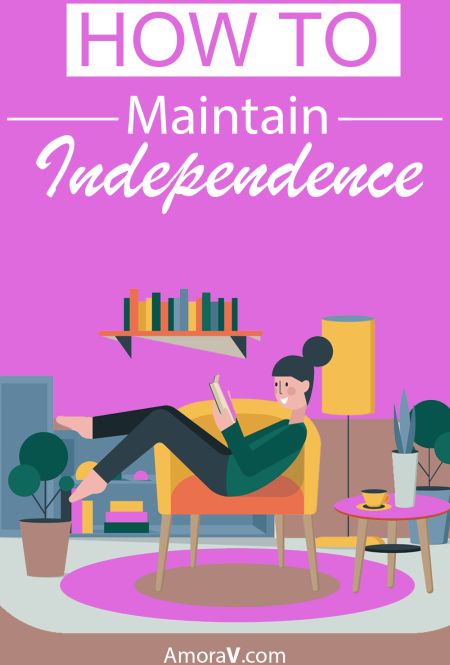 How to Maintain Independence How to Maintain Independence