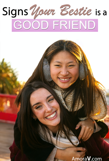 Signs Your Bestie is a Good Friend Signs Your Bestie is a Good Friend